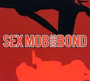 Sex Mob does Bond cover image