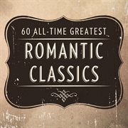 60 all time greatest romantic classics cover image