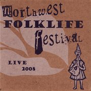Northwest Folklife Festival: live 2008 cover image