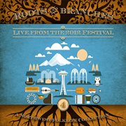 Roots & branches: live from the 2012 Festival. 4 cover image