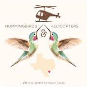 Hummingbirds & helicopters, vol 1: a benefit for south texas cover image