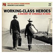 Working-class heroes: a history of struggle in song cover image