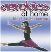Aerobics at home: hits of the 80s nonstop cover image