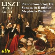 Jorge bolet plays liszt concerti, sonata in b minor, mephisto waltz cover image