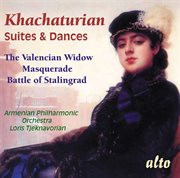 Khachaturian: suites & dances - the valencian widow, masquerade, battle of stalingrad cover image