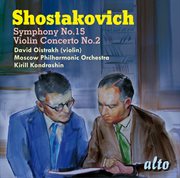 Shostakovich: violin concerto no. 2; symphony no. 15 cover image