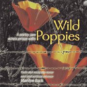 Wild poppies: a poetry jam across prison walls : poets and musicians honor poet and political prisoner Marilyn Buck cover image