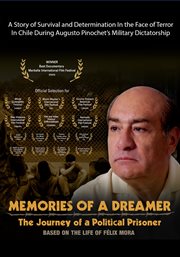 Memories of a dreamer : the journey of a political prisoner : based on the life of Félix Mora cover image
