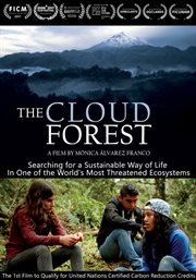 The cloud forest = : Bosque de Niebla : searching for a sustainable way of life in one of the world's most threatened ecosystems cover image