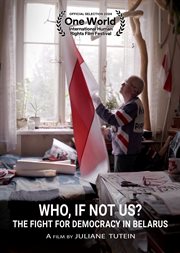 Who, if Not Us? the Fight for Democracy in Belarus