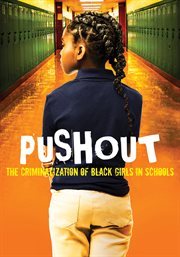Pushout : the criminalization of Black girls in schools cover image