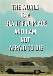 The World is a Beautiful Place and I am Not Afraid to Die cover image