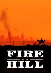 Fire on the hill : The Cowboys of South Central LA cover image
