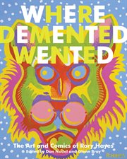 Where demented wented : the art and comics of Rory Hayes cover image