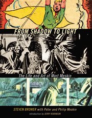 From shadow to light : the life and art of Mort Meskin cover image