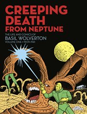 Creeping death from Neptune : the life and comics of Basil Wolverton cover image