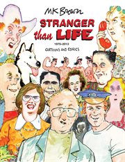 Stranger than life : cartoons and comics, 1970-2013 cover image