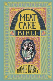 Meat cake bible. Issue 1-18 cover image