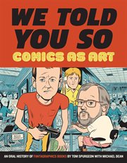 We told you so : comics as art cover image