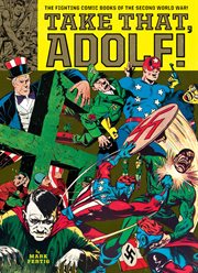 Take that, Adolf! : the fighting comic books of the Second World War cover image