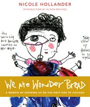 We ate Wonder Bread : a memoir of growing up on the west side of Chicago cover image