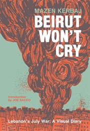 Beirut won't cry : Lebanon's July War : a visual diary cover image