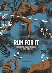 Run for it : stories of slaves who fought for their freedom cover image