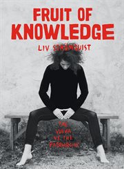 Fruit of knowledge : the vulva vs. the patriarchy cover image