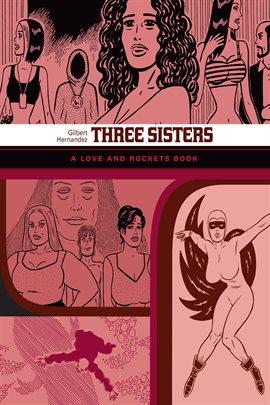 Three Sisters: A Love and Rockets Book