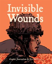 Invisible wounds : [graphic journalism] cover image