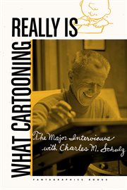 What cartooning really is : the major interviews with Charles M. Schulz cover image