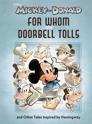 Walt Disney's Mickey and Donald: &quot;For Whom the Doorbell Tolls&quot; and Other Tales Inspired by Hemingway
