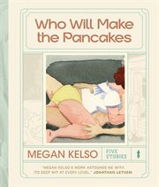 Who will make the pancakes : five stories cover image