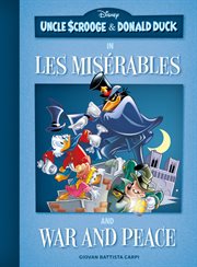 Uncle Scrooge and Donald Duck in Les Misérables and War and Peace : Uncle Scrooge and Donald Duck in Les Misérables and War and Peace cover image