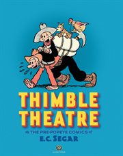 Thimble Theatre &amp; the Pre-Popeye Comics of E. C. Segar: Revised and Expanded