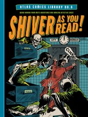 The Atlas Comics Library. Volume 6. Shiver as You Read! cover image