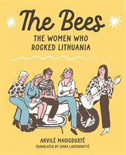 The Bees: The Women Who Rocked Lithuania