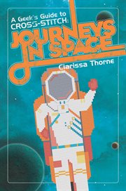 A geek's guide to cross-stitch. Journeys in Space cover image