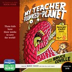 My Teacher Flunked the Planet : My Teacher Is An Alien cover image