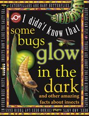 I didn't know that?some bugs glow in the dark cover image