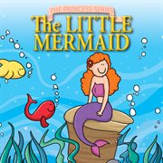 The princess series: the little mermaid cover image