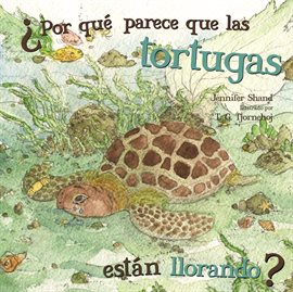 Cover image for Why Do Sea Turtles Look Like They are Crying? (Por qué parece que las tortugas están llorando?)