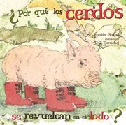 Why do pig roll around in the mud? (por que los cerdos se revudelcan en el lodo?) cover image