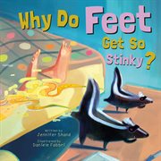 Why do feet get so stinky? cover image