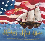 The Rocket's red glare celebrating the history of the Star spangled banner cover image