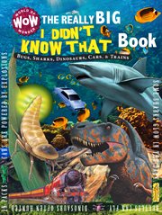 The really big i didn't know that book: bugs, sharks, dinosaurs, cars, & trains cover image
