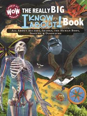 The really big i know about! book: all about atlases, sharks, the human body, insects, & dinosaurs cover image