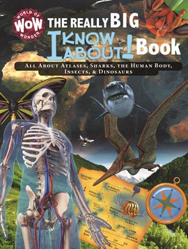 Cover image for The Really Big I Know About! Book: All About Atlases, Sharks, The Human Body, Insects, & Dinosaurs