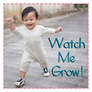 Watch me grow! cover image