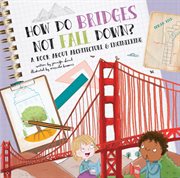 How do bridges not fall down? : a book about architecture & engineering cover image